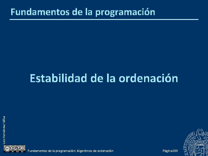 Fundamentos de la programación Luis Hernández Yáñez Estabilidad de la ordenación Fundamentos de la