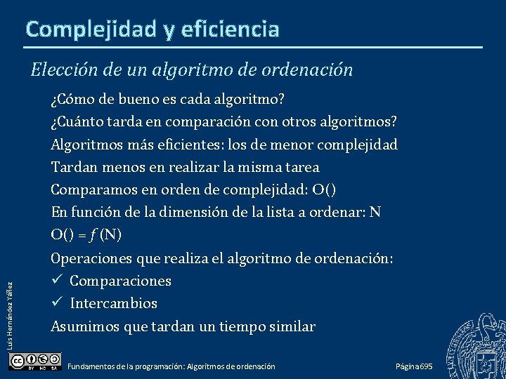 Complejidad y eficiencia Elección de un algoritmo de ordenación Luis Hernández Yáñez ¿Cómo de