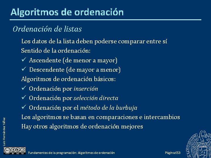 Algoritmos de ordenación Luis Hernández Yáñez Ordenación de listas Los datos de la lista