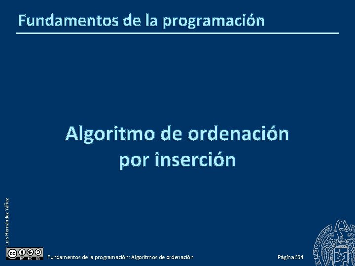 Fundamentos de la programación Luis Hernández Yáñez Algoritmo de ordenación por inserción Fundamentos de