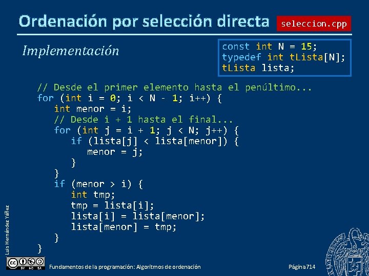 Ordenación por selección directa Luis Hernández Yáñez Implementación seleccion. cpp const int N =