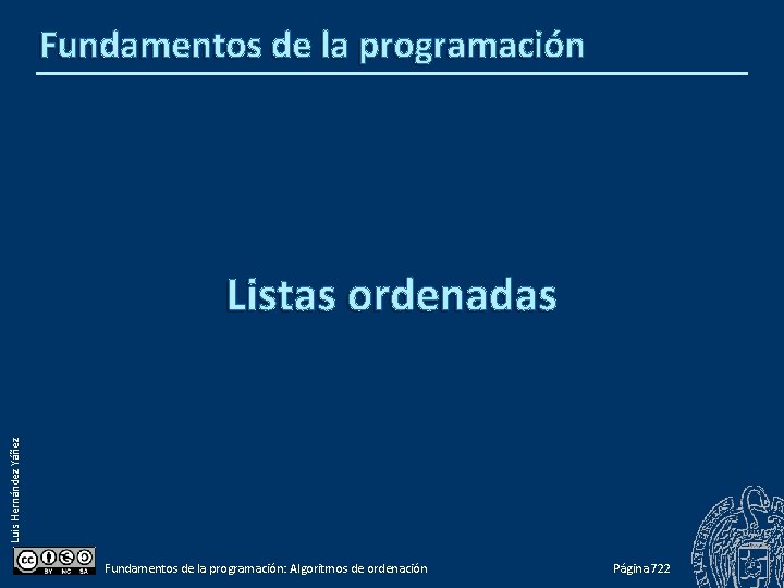 Fundamentos de la programación Luis Hernández Yáñez Listas ordenadas Fundamentos de la programación: Algoritmos