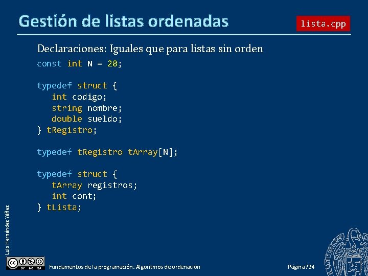 Gestión de listas ordenadas lista. cpp Declaraciones: Iguales que para listas sin orden const