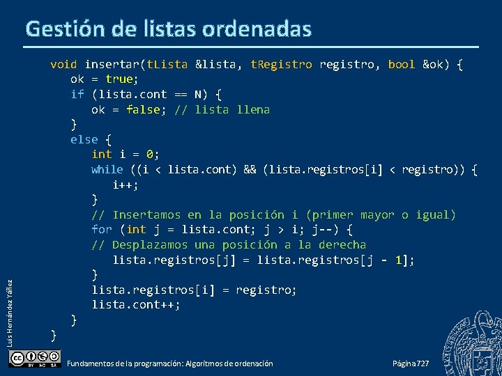 Luis Hernández Yáñez Gestión de listas ordenadas void insertar(t. Lista &lista, t. Registro registro,
