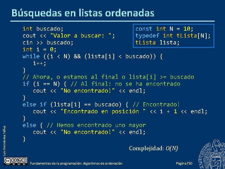 Luis Hernández Yáñez Búsquedas en listas ordenadas const int N = 10; int buscado;