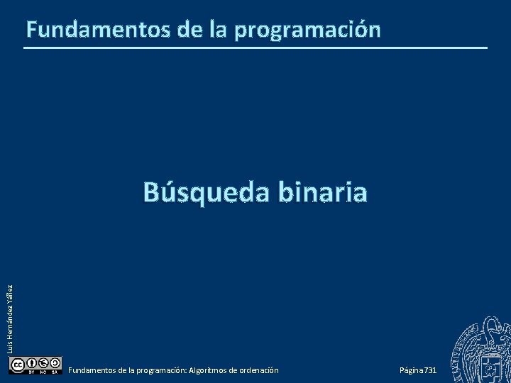 Fundamentos de la programación Luis Hernández Yáñez Búsqueda binaria Fundamentos de la programación: Algoritmos