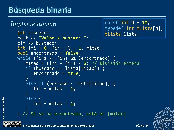 Búsqueda binaria Luis Hernández Yáñez Implementación const int N = 10; typedef int t.