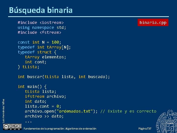 Búsqueda binaria #include <iostream> using namespace std; #include <fstream> binaria. cpp const int N