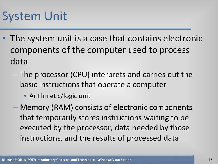 System Unit • The system unit is a case that contains electronic components of