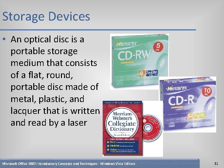 Storage Devices • An optical disc is a portable storage medium that consists of