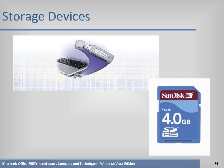 Storage Devices Microsoft Office 2007: Introductory Concepts and Techniques - Windows Vista Edition 24