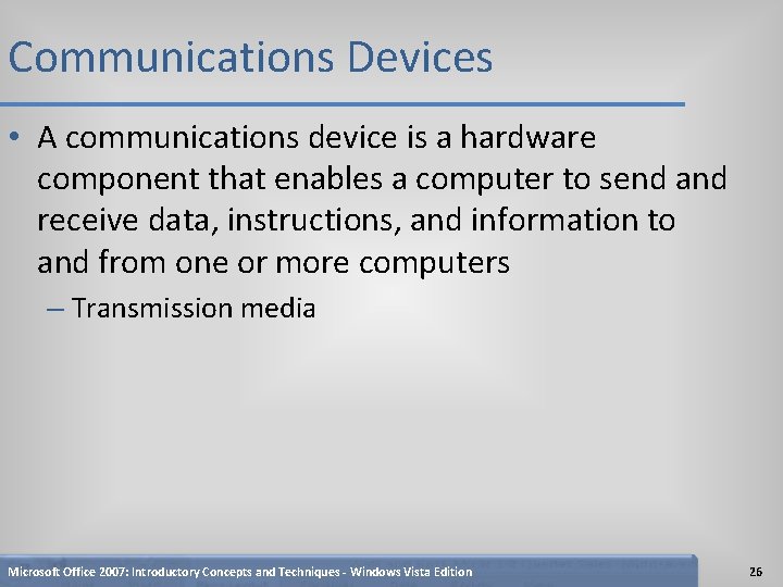 Communications Devices • A communications device is a hardware component that enables a computer