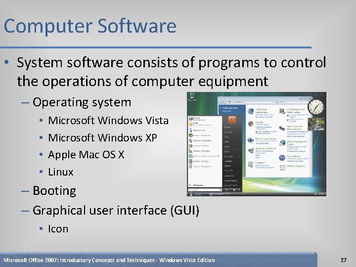 Computer Software • System software consists of programs to control the operations of computer
