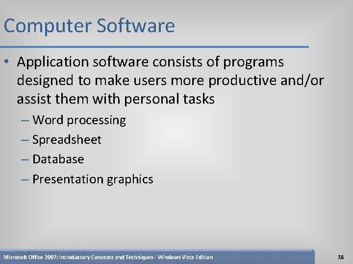 Computer Software • Application software consists of programs designed to make users more productive