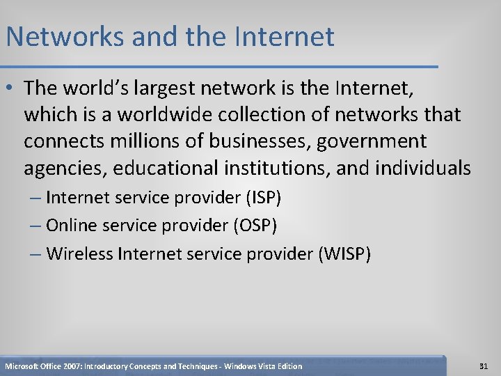 Networks and the Internet • The world’s largest network is the Internet, which is