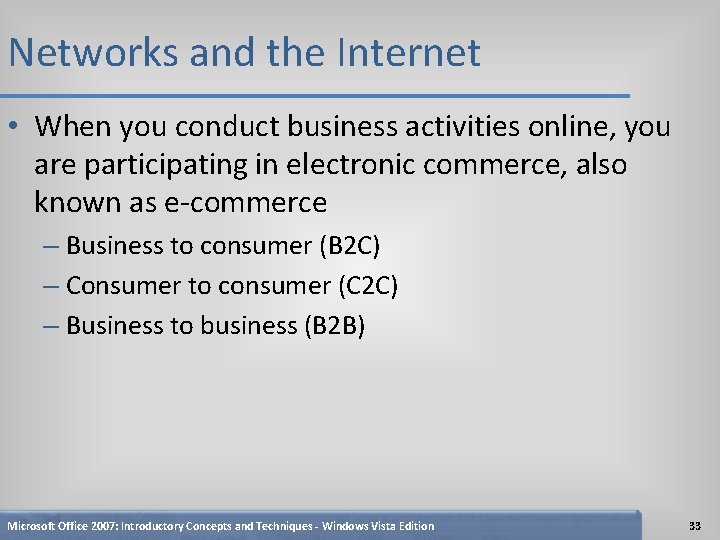 Networks and the Internet • When you conduct business activities online, you are participating
