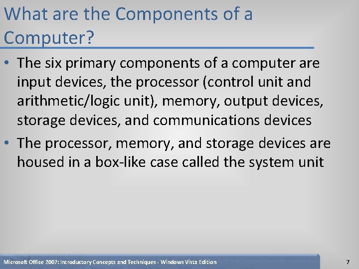 What are the Components of a Computer? • The six primary components of a