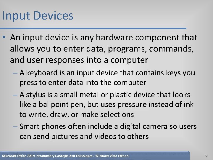 Input Devices • An input device is any hardware component that allows you to