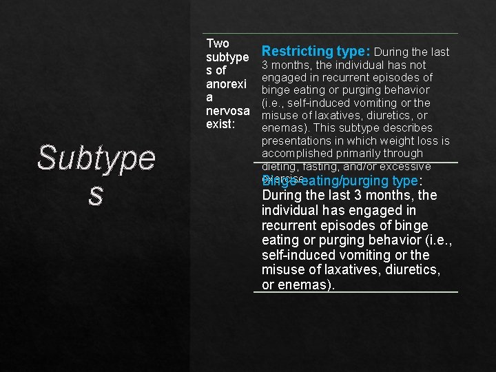 Two subtype s of anorexi a nervosa exist: Subtype s Restricting type: During the