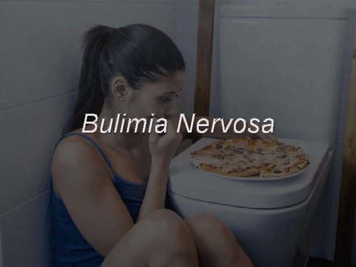 Bulimia Nervosa 