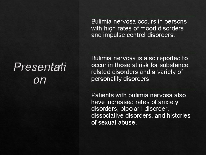 Bulimia nervosa occurs in persons with high rates of mood disorders and impulse control