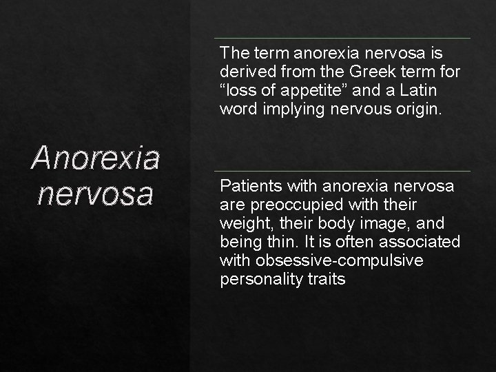 The term anorexia nervosa is derived from the Greek term for “loss of appetite”