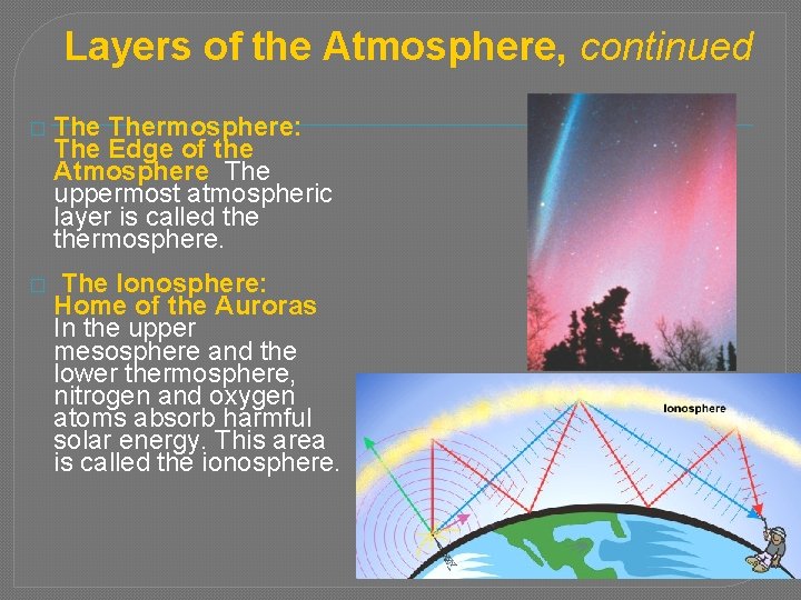 Layers of the Atmosphere, continued � Thermosphere: The Edge of the Atmosphere The uppermost