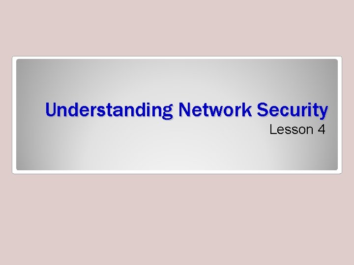 Understanding Network Security Lesson 4 