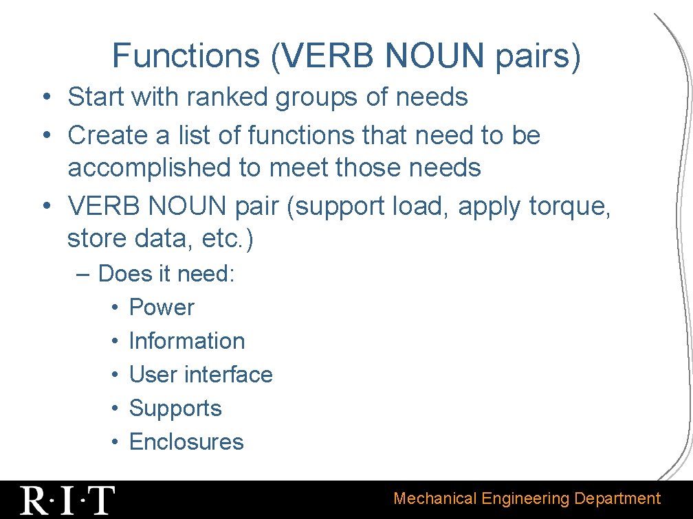 Functions (VERB NOUN pairs) • Start with ranked groups of needs • Create a