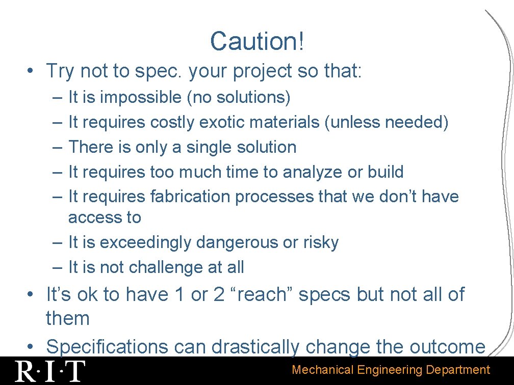 Caution! • Try not to spec. your project so that: – – – It