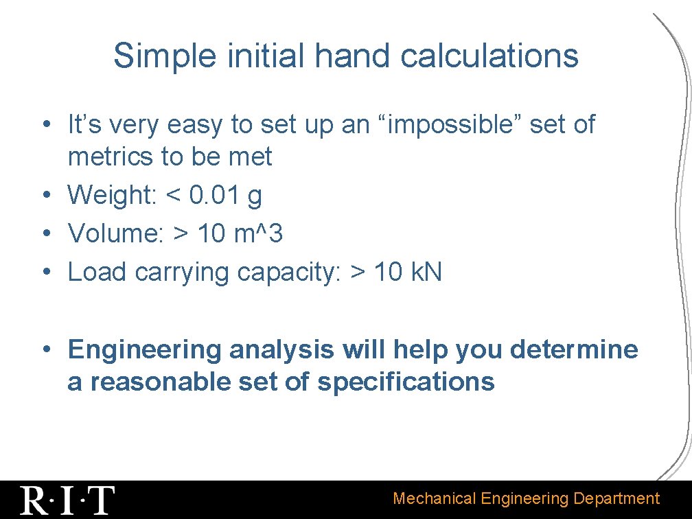 Simple initial hand calculations • It’s very easy to set up an “impossible” set