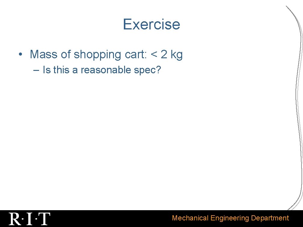 Exercise • Mass of shopping cart: < 2 kg – Is this a reasonable