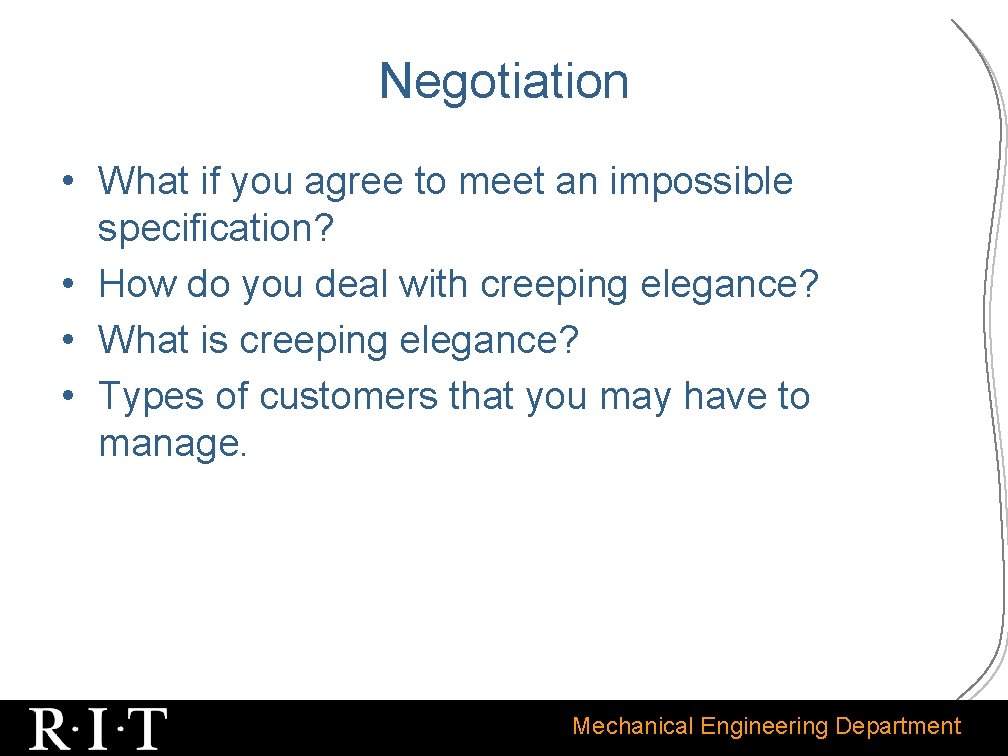 Negotiation • What if you agree to meet an impossible specification? • How do