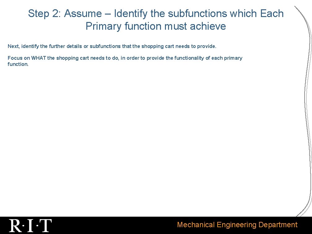 Step 2: Assume – Identify the subfunctions which Each Primary function must achieve Next,