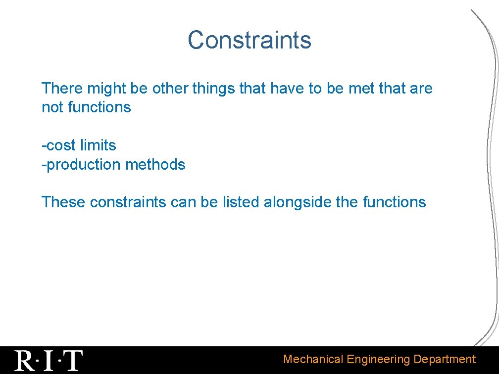 Constraints There might be other things that have to be met that are not