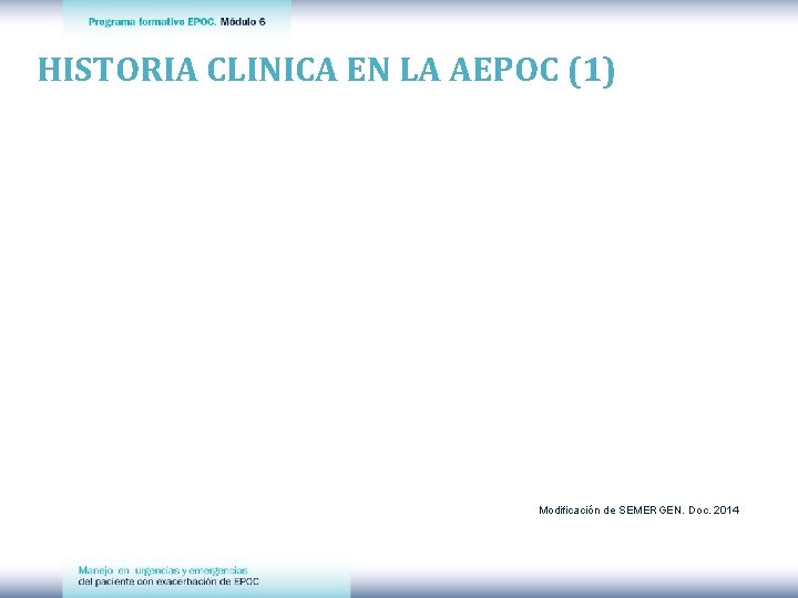 HISTORIA CLINICA EN LA AEPOC (1) Modificación de SEMERGEN. Doc. 2014 