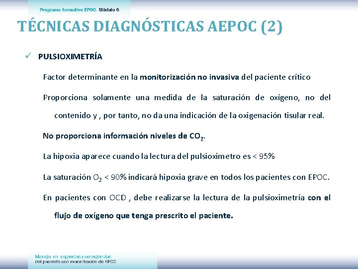 TÉCNICAS DIAGNÓSTICAS AEPOC (2) ü PULSIOXIMETRÍA Factor determinante en la monitorización no invasiva del