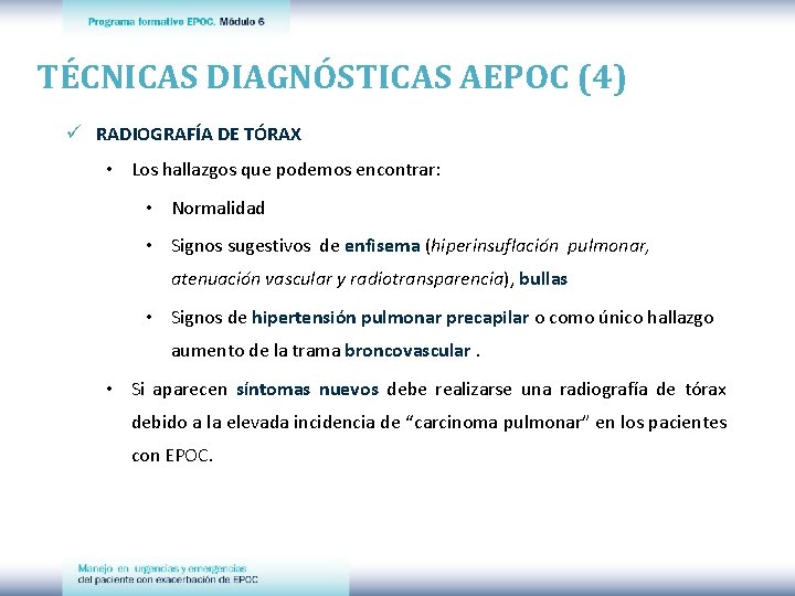 TÉCNICAS DIAGNÓSTICAS AEPOC (4) ü RADIOGRAFÍA DE TÓRAX • Los hallazgos que podemos encontrar: