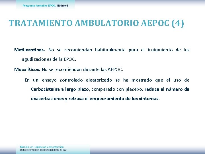 TRATAMIENTO AMBULATORIO AEPOC (4) Metilxantinas. No se recomiendan habitualmente para el tratamiento de las