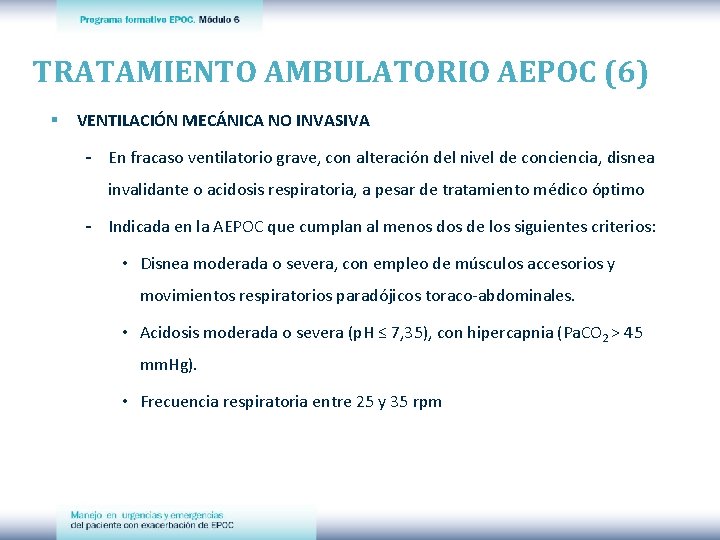 TRATAMIENTO AMBULATORIO AEPOC (6) § VENTILACIÓN MECÁNICA NO INVASIVA - En fracaso ventilatorio grave,