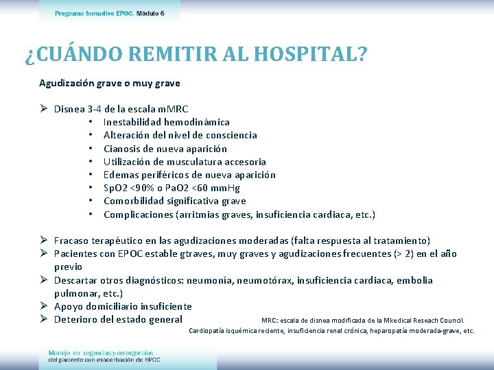 ¿CUÁNDO REMITIR AL HOSPITAL? Agudización grave o muy grave Ø Disnea 3 -4 de