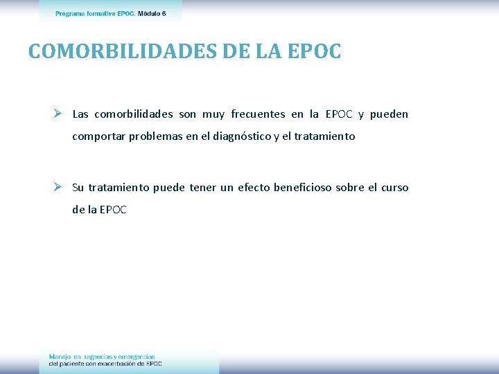 COMORBILIDADES DE LA EPOC Ø Las comorbilidades son muy frecuentes en la EPOC y