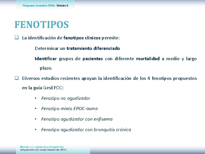 FENOTIPOS q La identificación de fenotipos clínicos permite: Determinar un tratamiento diferenciado Identificar grupos