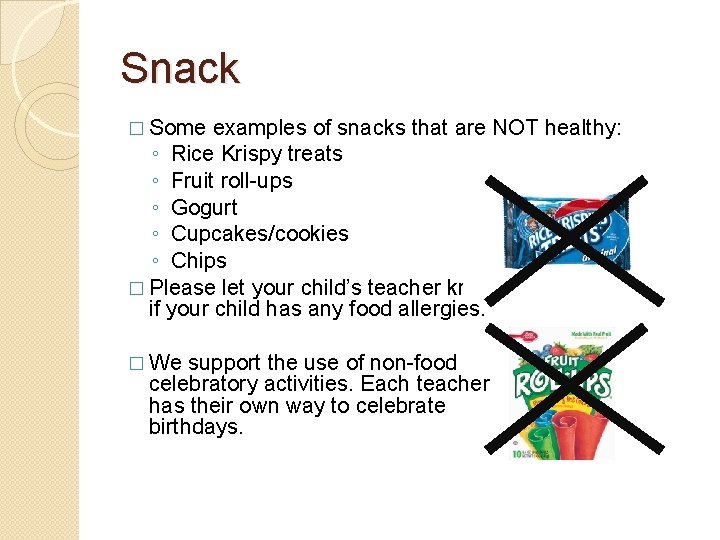 Snack � Some examples of snacks that are NOT healthy: ◦ Rice Krispy treats Snack � Some examples of snacks that are NOT healthy: ◦ Rice Krispy treats