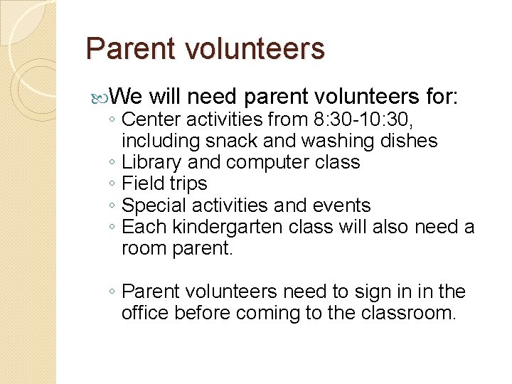 Parent volunteers We will need parent volunteers for: ◦ Center activities from 8: 30 Parent volunteers We will need parent volunteers for: ◦ Center activities from 8: 30