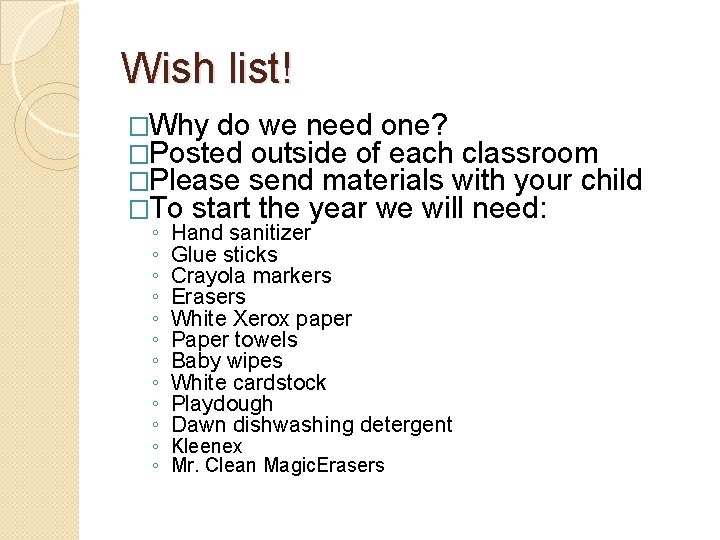 Wish list! �Why do we need one? �Posted outside of each classroom �Please send Wish list! �Why do we need one? �Posted outside of each classroom �Please send