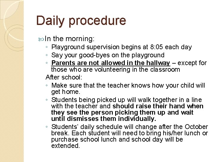 Daily procedure In the morning: ◦ Playground supervision begins at 8: 05 each day Daily procedure In the morning: ◦ Playground supervision begins at 8: 05 each day