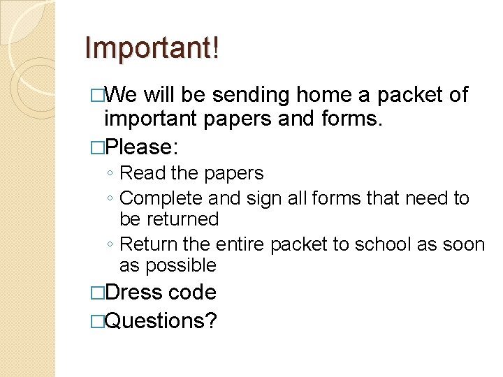 Important! �We will be sending home a packet of important papers and forms. �Please: Important! �We will be sending home a packet of important papers and forms. �Please: