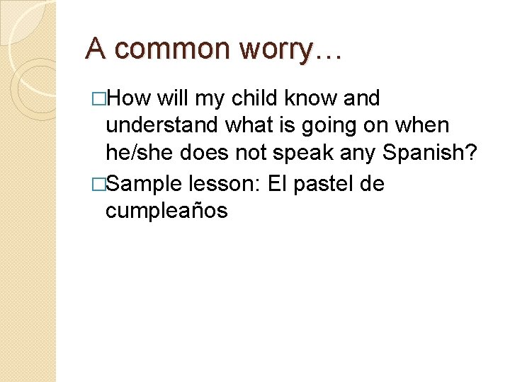 A common worry… �How will my child know and understand what is going on A common worry… �How will my child know and understand what is going on