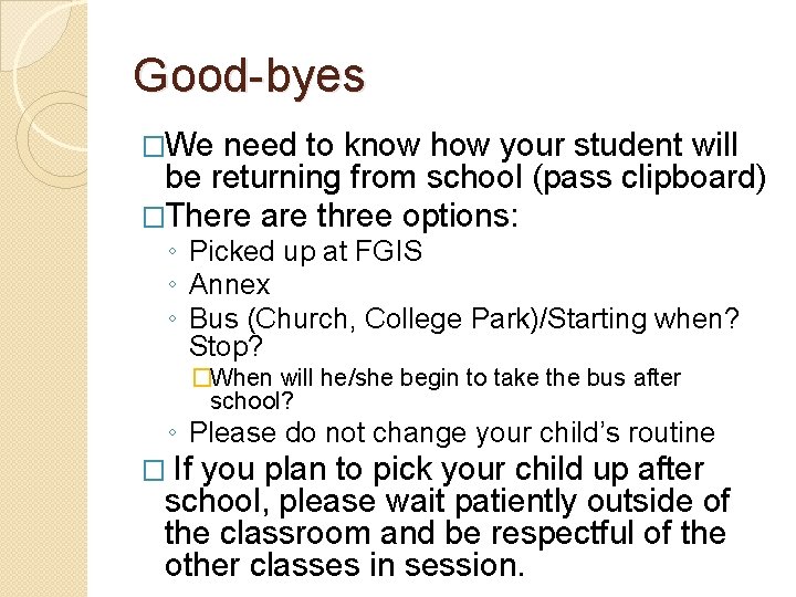 Good-byes �We need to know how your student will be returning from school (pass Good-byes �We need to know how your student will be returning from school (pass